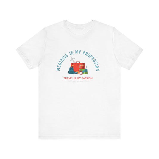 White t-shirt with 'Medicine is my profession, travel is my passion' design on a white background